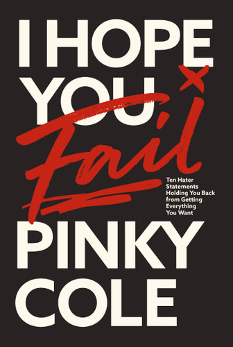 I Hope You Fail: Ten Hater Statements Holding You Back from Getting Everything You Want book cover by Pinky Cole