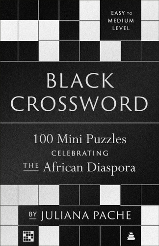 Black Crossword: 100 Mini Puzzles Celebrating the African Diaspora book cover by Juliana Pache