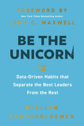 Be the Unicorn: 12 Data-Driven Habits that Separate the Best Leaders from the Rest book cover by William Vanderbloemen