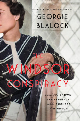 The Windsor Conspiracy: A Novel of the Crown, a Conspiracy, and the Duchess of Windsor [9780063339842]