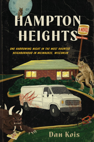 Hampton Heights: One Harrowing Night in the Most Haunted Neighborhood in Milwaukee, Wisconsin [9780063358751]