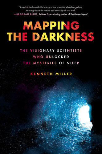 Mapping the Darkness: The Visionary Scientists Who Unlocked the Mysteries of Sleep book cover by Kenneth Miller