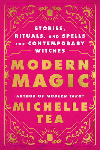 Modern Magic: Stories, Rituals, and Spells for Contemporary Witches book cover by Michelle Tea