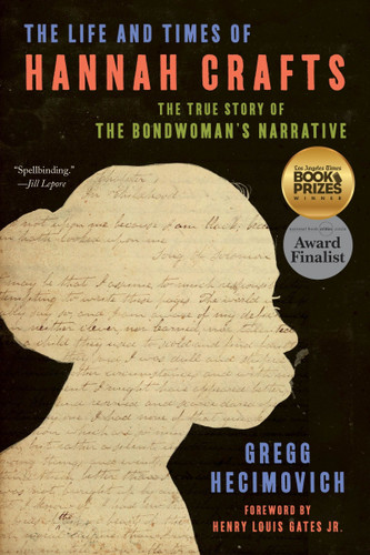 The Life and Times of Hannah Crafts: The True Story of The Bondwoman's Narrative book cover by Gregg Hecimovich