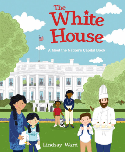 The White House: A Meet the Nation's Capital Book (Meet the Nation’s Capital #2) book cover by Lindsay Ward