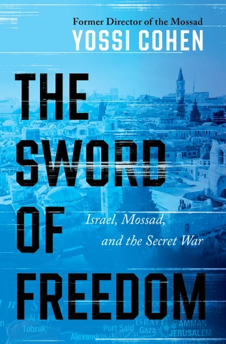 The Sword of Freedom: Israel, Mossad, and the Secret War book cover by Yossi Cohen