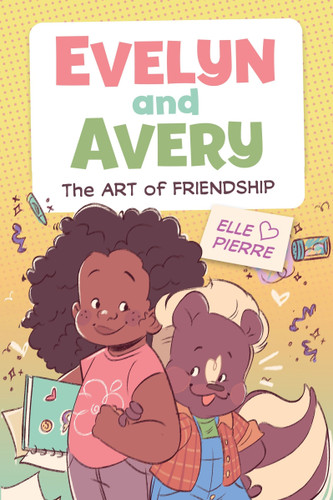 Evelyn and Avery: The Art of Friendship: A Graphic Novel (Evelyn and Avery #1) book cover by Elle Pierre