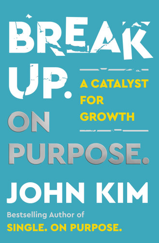 Break Up On Purpose: A Catalyst for Growth (On Purpose) book cover by John Kim