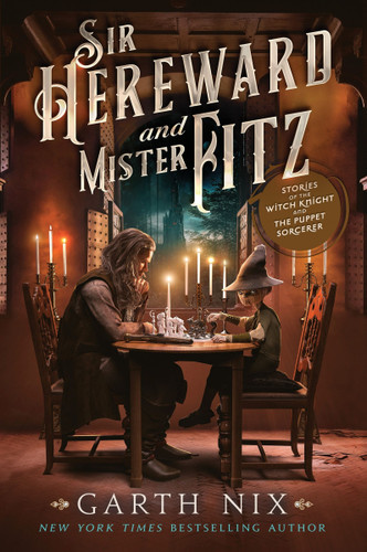 Sir Hereward and Mister Fitz: Stories of the Witch Knight and the Puppet Sorcerer book cover by Garth Nix