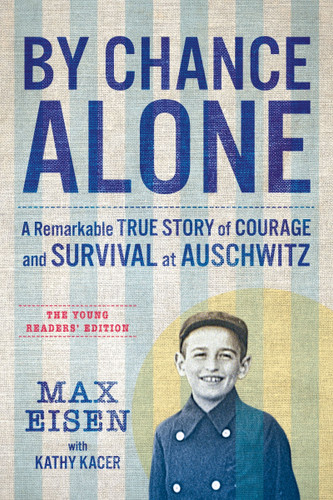 By Chance Alone: The Young Readers' Edition: A Remarkable True Story of Courage and Survival at Auschwitz book cover by Max Eisen, Kathy Kacer