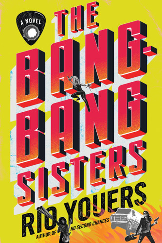 The Bang-Bang Sisters: A Novel book cover by Rio Youers