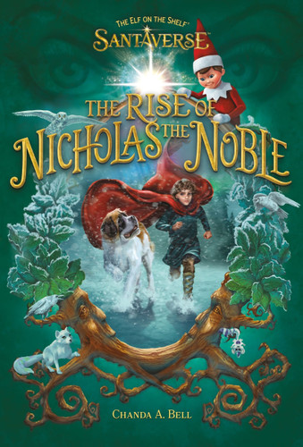 The Elf on the Shelf Santaverse: The Rise of Nicholas the Noble (Elf on the Shelf) book cover by Chanda A. Bell