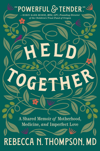 Held Together: A Shared Memoir of Motherhood, Medicine, and Imperfect Love book cover by Rebecca N. Thompson