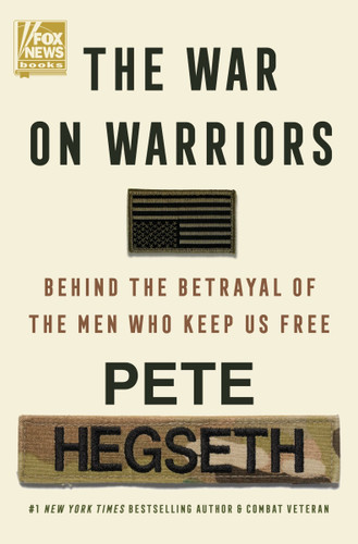 The War on Warriors: Behind the Betrayal of the Men Who Keep Us Free book cover by Pete Hegseth