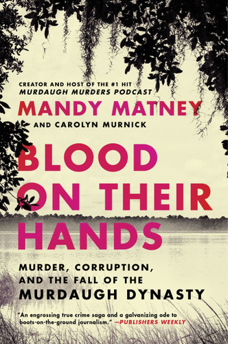 Blood on Their Hands: Murder, Corruption, and the Fall of the Murdaugh Dynasty book cover by Mandy Matney