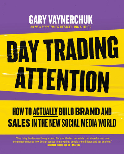 Day Trading Attention: How to Actually Build Brand and Sales in the New Social Media World [9780063392724]