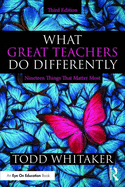 What Great Teachers Do Differently: Nineteen Things That Matter Most (3RD ed.) [PB] book cover by Todd Whitaker
