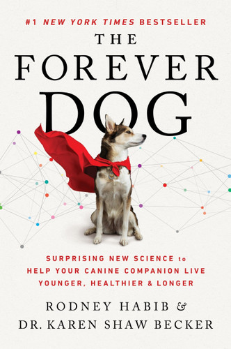 The Forever Dog: Surprising New Science to Help Your Canine Companion Live Younger, Healthier, and Longer book cover by Rodney Habib, Karen Shaw Becker