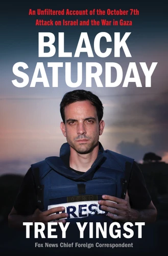 Black Saturday: An Unfiltered Account of the October 7th Attack on Israel and the War in Gaza book cover by Trey Yingst