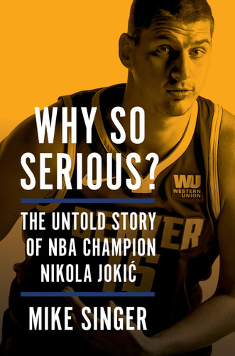 Why So Serious?: The Untold Story of NBA Champion Nikola Jokic book cover by Mike Singer