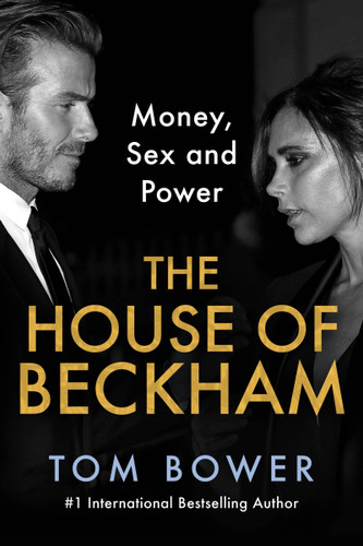 The House of Beckham: Money, Sex and Power book cover by Tom Bower