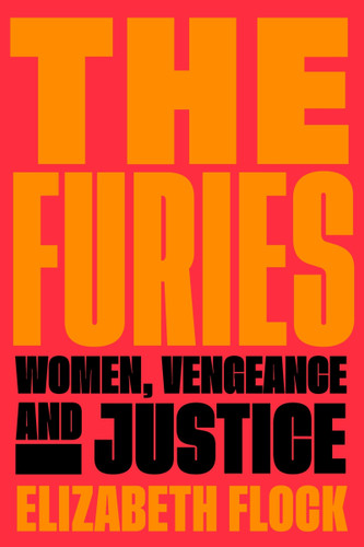 The Furies: Women, Vengeance, and Justice book cover by Elizabeth Flock