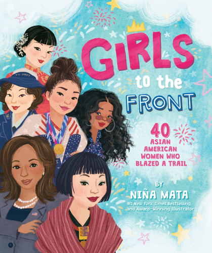 Girls to the Front: 40 Asian American Women Who Blazed a Trail [9780063216280]