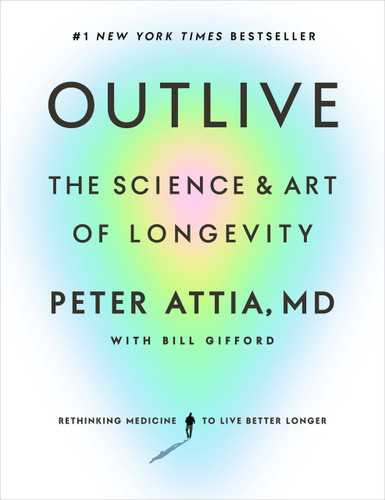 Outlive: The Science and Art of Longevity book cover by Peter Attia, MD