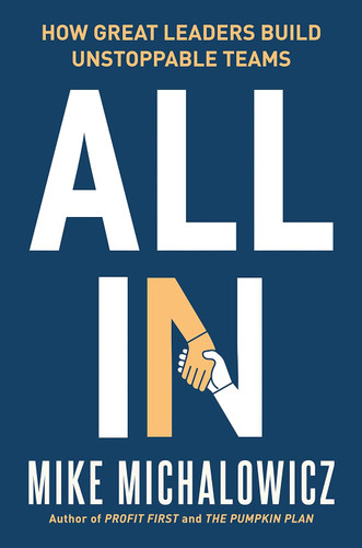 All In: How Great Leaders Build Unstoppable Teams [Hardcover]