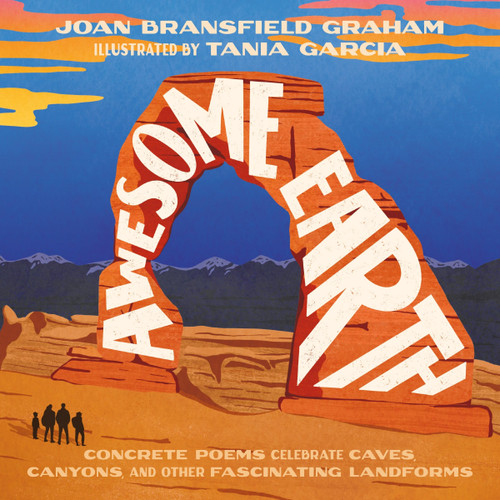 Awesome Earth: Concrete Poems Celebrate Caves, Canyons, and Other Fascinating Landforms book cover by Joan Bransfield Graham