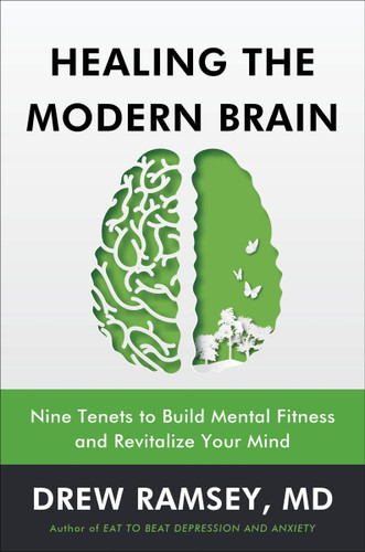 Healing the Modern Brain: Nine Tenets to Build Mental Fitness and Revitalize Your Mind book cover by Drew Ramsey, M.D.
