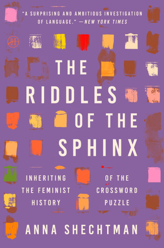 The Riddles of the Sphinx: Inheriting the Feminist History of the Crossword Puzzle [9780063275485]