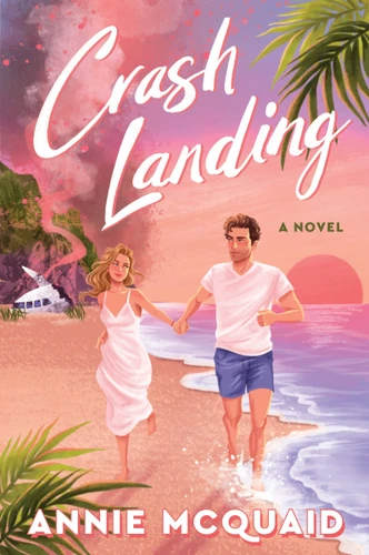 Crash Landing: A Novel book cover by Annie McQuaid
