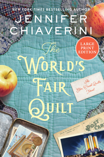 The World's Fair Quilt: An Elm Creek Quilts Novel [9780063433571]
