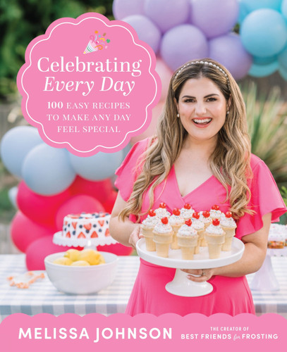 Celebrating Every Day: 100 Easy Recipes to Make Any Day Feel Special book cover by Melissa Johnson