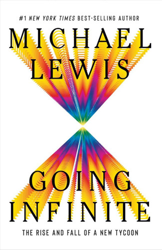 Going Infinite: The Rise and Fall of a New Tycoon