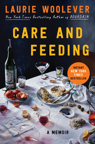 Care and Feeding: A Memoir book cover by Laurie Woolever