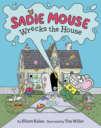 Sadie Mouse Wrecks the House book cover by Elliott Kalan