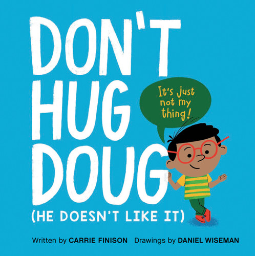 Don't Hug Doug: (He Doesn't Like It) book cover by Carrie Finison
