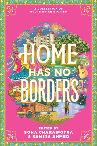 Home Has No Borders book cover by Samira Ahmed, Sona Charaipotra