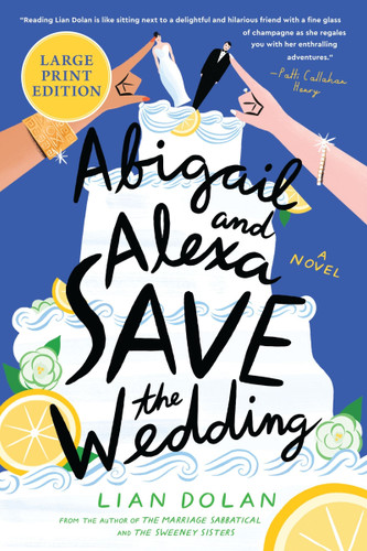 Abigail and Alexa Save the Wedding: A Novel book cover by Lian Dolan