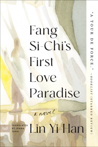 Fang Si-Chi's First Love Paradise: A Novel book cover by Yi-Han Lin