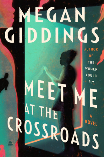 Meet Me at the Crossroads: A Novel book cover by Megan Giddings