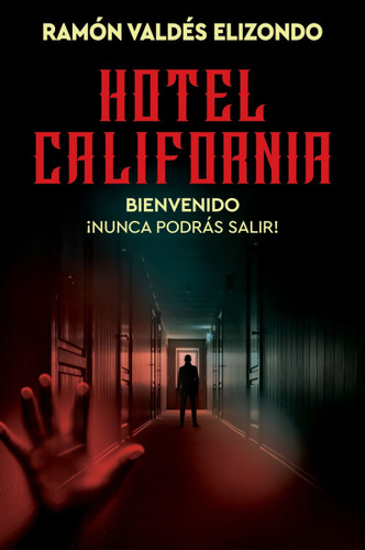 Hotel California: Bienvenido, ¡nunca podrás salir!  Hotel California (Spanish Edition) book cover by Ramón Valdés Elizondo