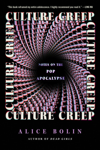Culture Creep: Notes on the Pop Apocalypse book cover by Alice Bolin