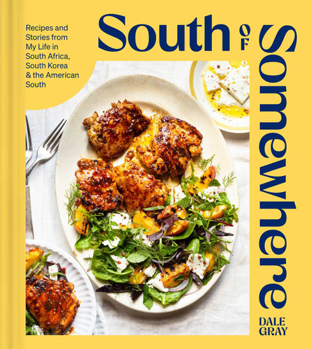 South of Somewhere: Recipes and Stories from My Life in South Africa, South Korea & the American South (A Cookbook) book cover by Dale Gray