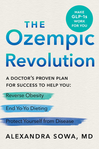 The Ozempic Revolution: A Doctor’s Proven Plan for Success to Help You Reverse Obesity, End Yo-Yo Dieting, and Protect Yourself from Disease book cover by Alexandra Sowa