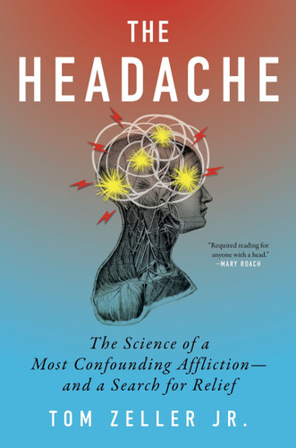 The Headache: The Science of a Most Confounding Affliction—and a Search for Relief book cover by Tom Zeller Jr.