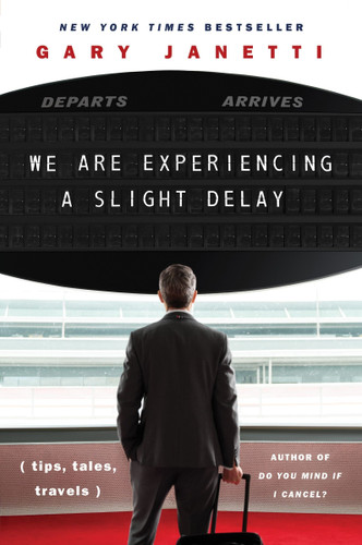 We Are Experiencing a Slight Delay: (tips, tales, travels) book cover by Gary Janetti