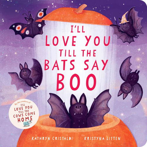 I'll Love You Till the Bats Say Boo (I’ll Love You Till #3) book cover by Kathryn Cristaldi